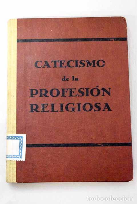 Libros: Catecismo de la profesi&oacute;n religiosa con arreglo al Derecho Can&oacute;nico