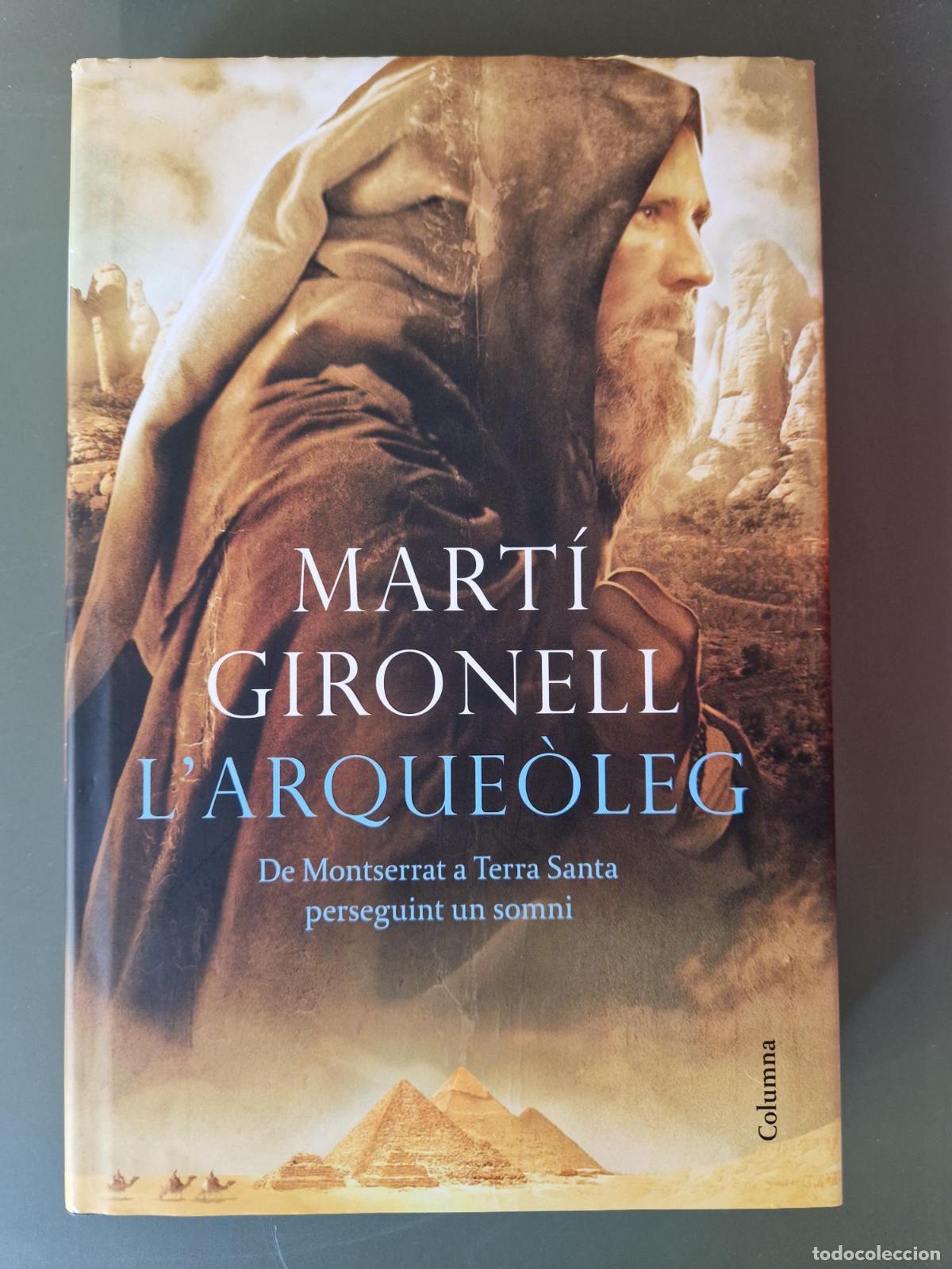 B&uuml;cher: L'arque&ograve;leg. De Montserrat a Terra Santa perseguint un somni - Mart&iacute; Gironell