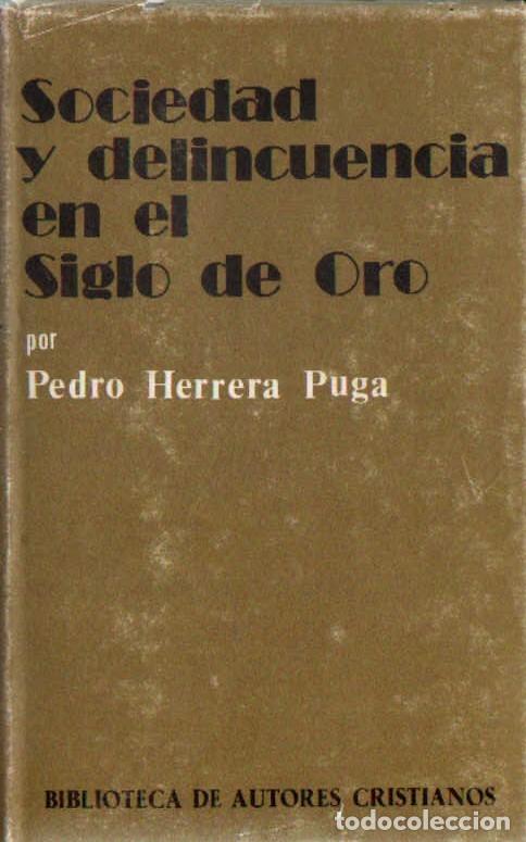 Libros: SOCIEDAD Y DELINCUENCIA EN EL SIGLO DE ORO. HERRERA PUGA, PEDRO. A-CRIM-270