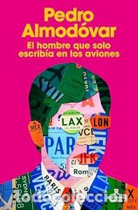 Libros: El hombre que solo escrib&iacute;a en los aviones - Pedro Almod&oacute;var