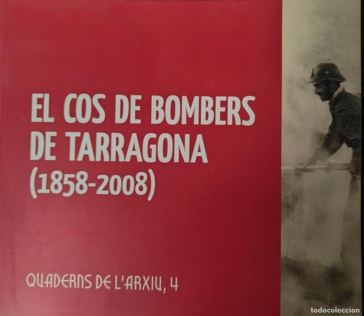 Livros em segunda m&atilde;o: EL COS DE BOMBERS DE TARRAGONA 1858 - 2008 / QUADERNS D'ARXIU 4 / 1&ordf; EDIC&Oacute; 2008