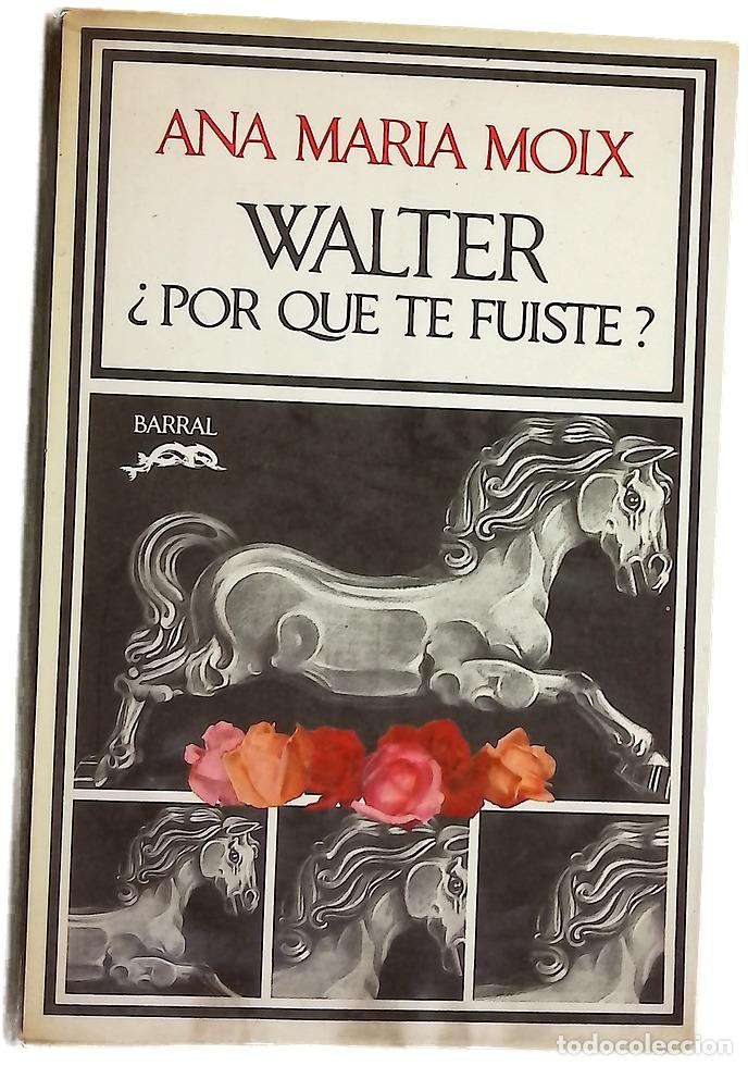 Libros: Walter - Ana Maria Moix - Barral Editores