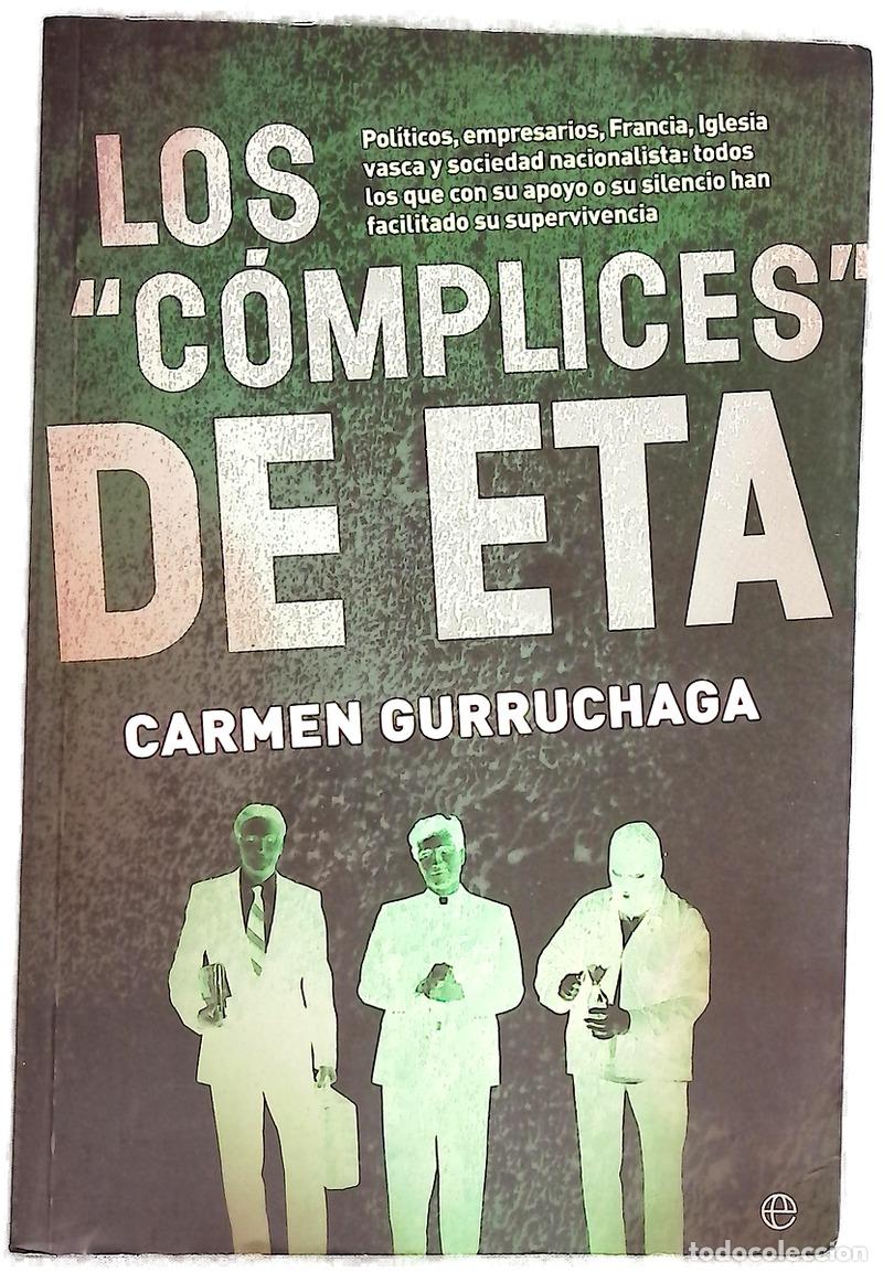 Libros: Los &rdquo;c&oacute;mplices&rdquo; de ETA pol&iacute;ticos, empresarios, Francia, Iglesia vasca y sociedad nacionalista : t...