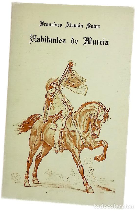 Libros: Habitantes de Murcia - Alem&aacute;n Sainz, Francisco