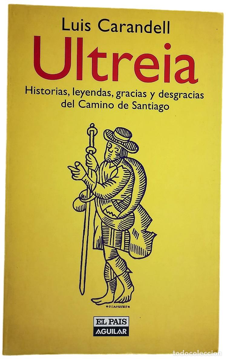 Libros: Ultreia historias, leyendas, gracias y desgracias del Camino de Santiago