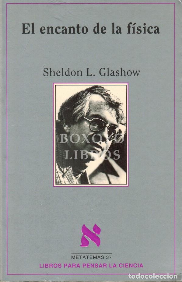 B&uuml;cher: GLASHOW, Sheldon L. El encanto de la f&iacute;sica. Traducci&oacute;n Antonio-Prometeo Moya