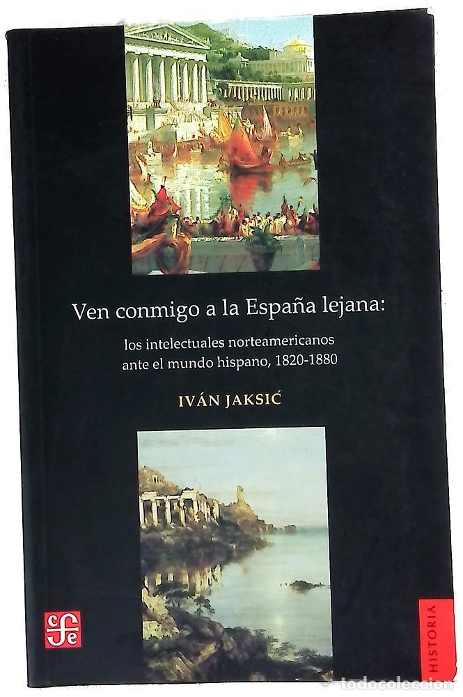 Libros: Ven conmigo a la Espa&ntilde;a lejana los intelectuales norteamericanos ante el mundo hispano, 1820-1880