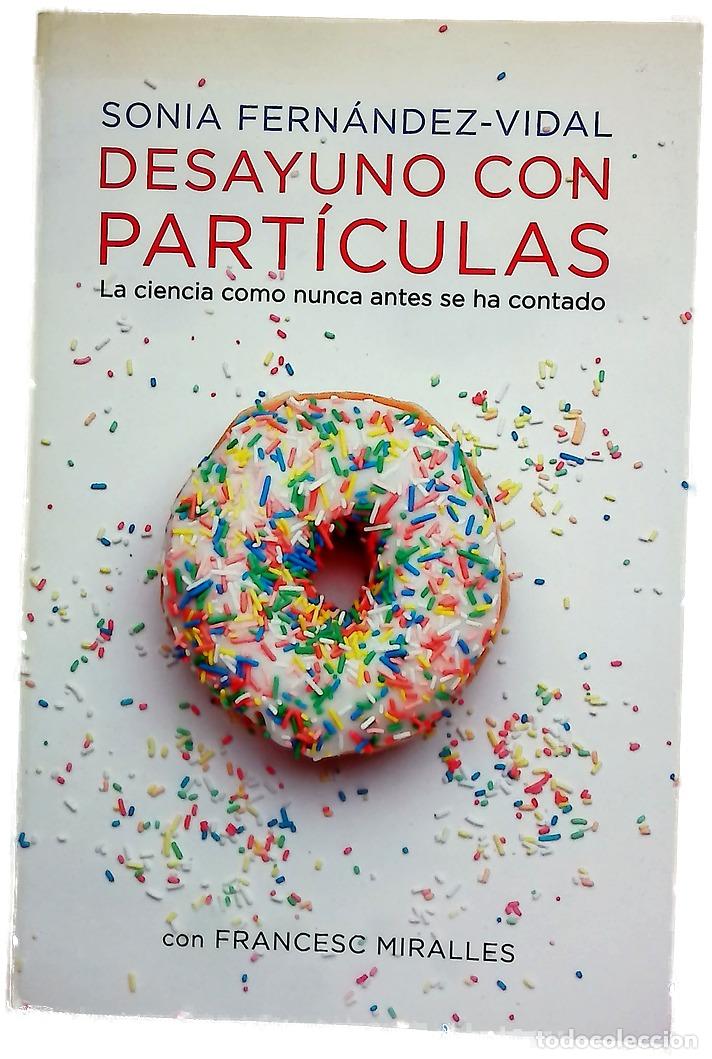 Libros: Desayuno con part&iacute;culas : la ciencia como nunca antes se ha contado
