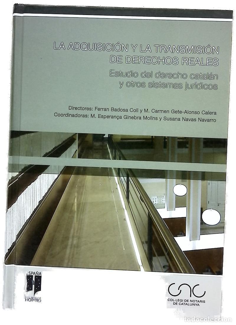 Livres: La adquisici&oacute;n y la transmisi&oacute;n de los derechos reales en el C&oacute;digo civil de Catalu&ntilde;a modelos eur...