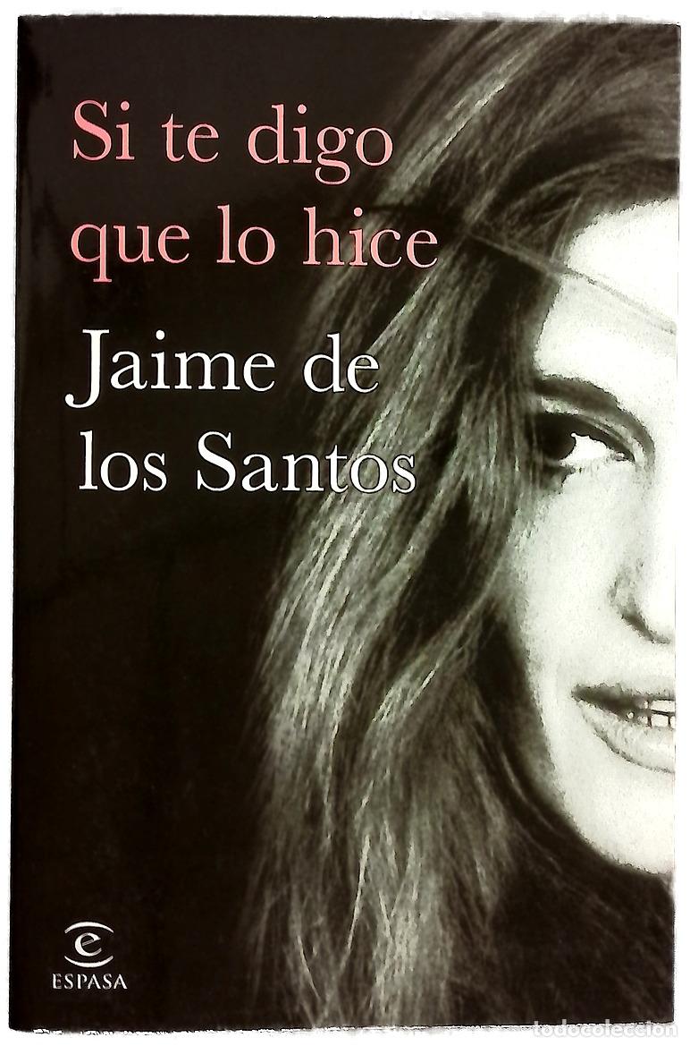 Libros: Si te digo que lo hice - Santos, Jaime de los - Foto 1