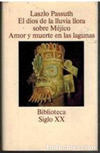 Libros: El dios de la lluvia llora sobre M&eacute;jico. Amor y muerte en las lagunas.