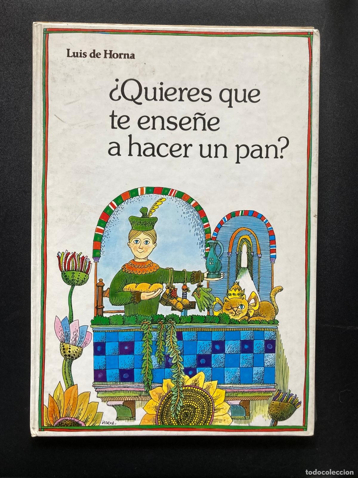 Libros: Luis de Horna - &iquest;Quieres que te ense&ntilde;e a hacer un pan?