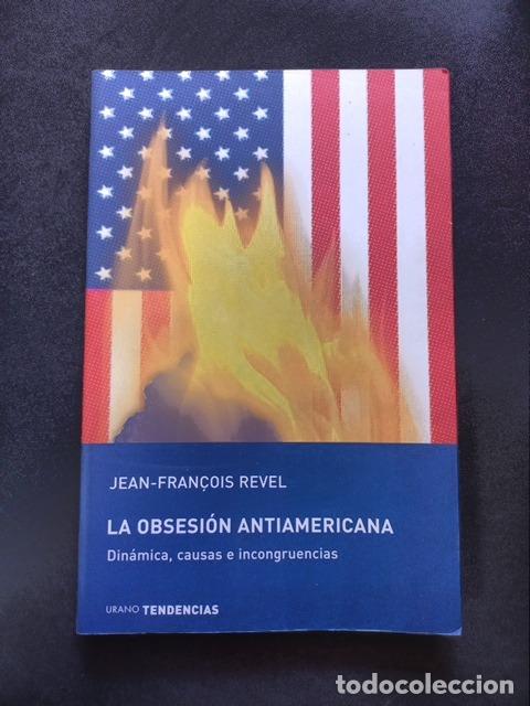 Libros: Jean-Fran&ccedil;ois Revel - La obsesi&oacute;n antiamericana. Din&aacute;mica, causas e incongruencias