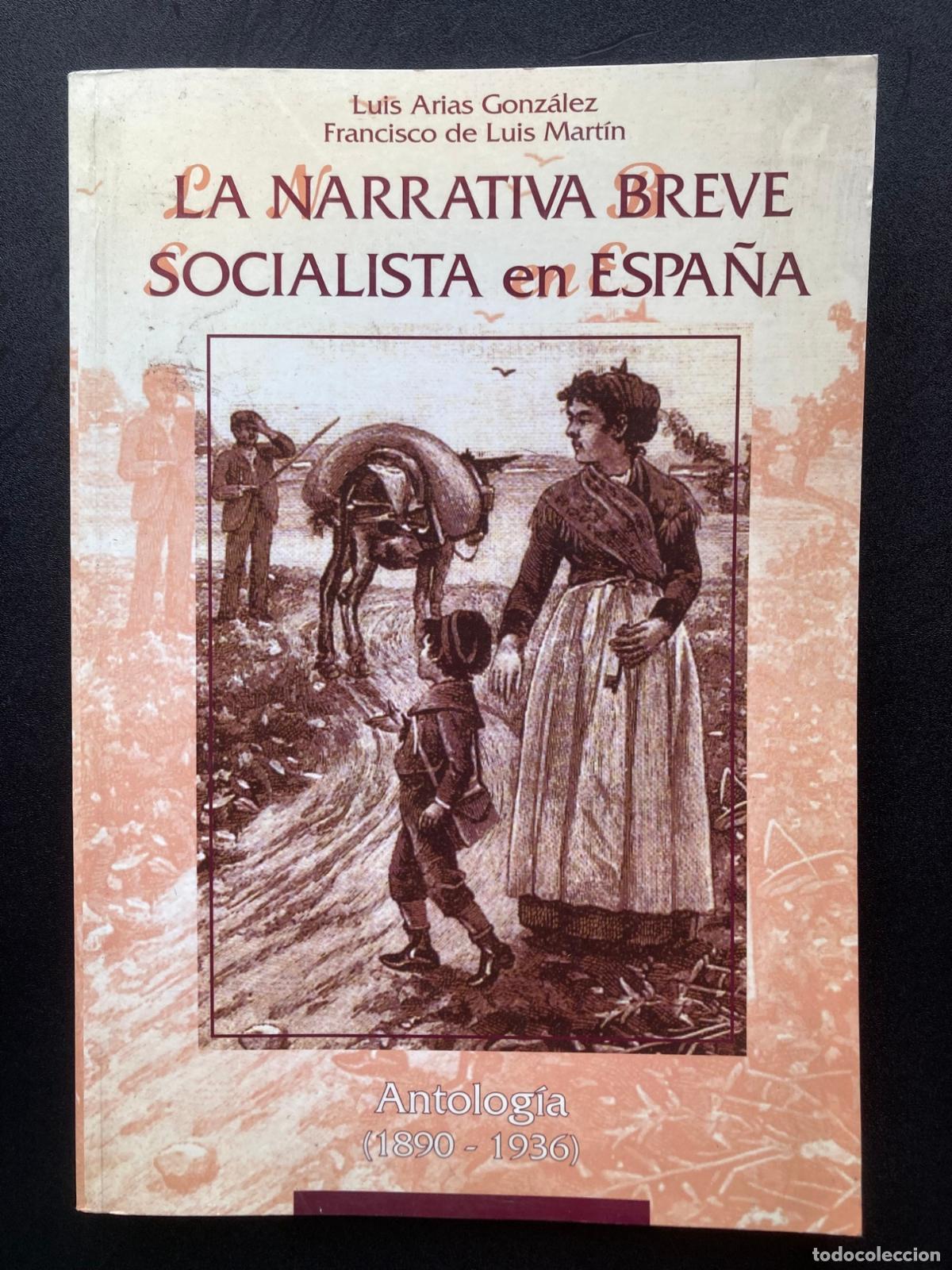 Libros: Luis Arias Gonz&aacute;lez, Francisco de Luis Mart&iacute;n - La narrativa breve socialista en Espa&ntilde;a. Antolog&iacute;a (