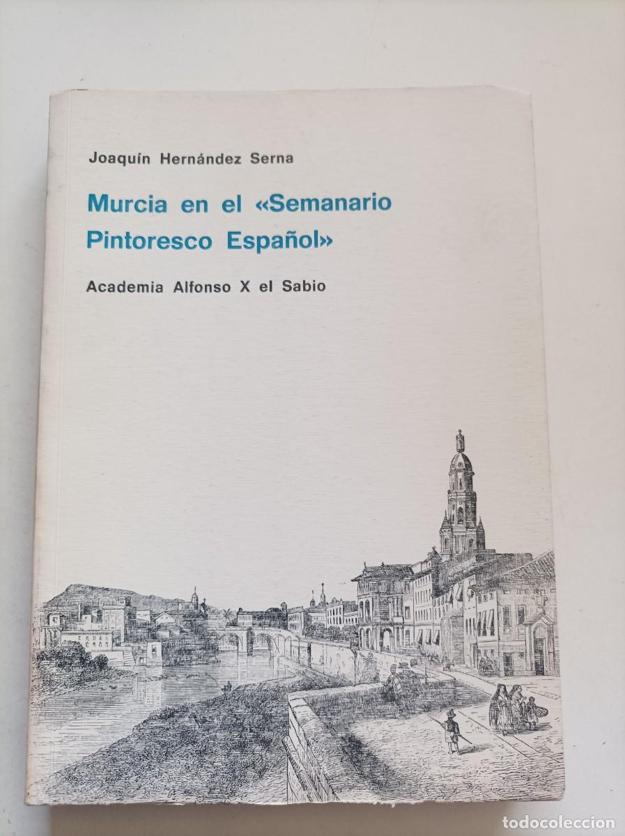 Libros: Murcia en el &laquo;Semanario Pintoresco Espa&ntilde;ol&raquo; (1836-1857). Joaqu&iacute;n Hern&aacute;ndez Serna. Murcia, 1979