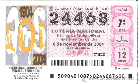 National Spanish Lottery: 1 DECIMO LOTERIA SABADO -- 6 NOVIEMBRE 2004 - 90/04 - CENT AGRUPACION MUSICAL, LA SENIA (TARRAGONA)