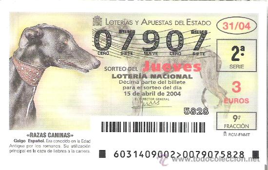 Lotaria Nacional: 1 DECIMO LOTERIA JUEVES -- 15 ABRIL 2004 -- 31/04 - RAZAS CANINAS (GALGO ESPA&Ntilde;OL)