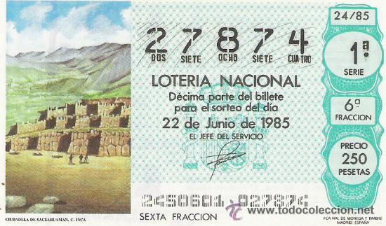 Lotteria Nationale Spagnola: 1 DECIMO LOTERIA DEL SABADO - 22 JUNIO 1985 - 24/85 - CIUDADELA DE SACSAHUAMAN ( CULTURA INCA )