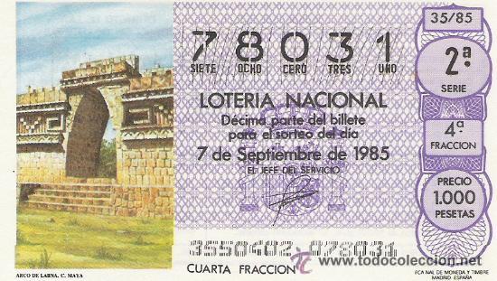 Lotteria Nationale Spagnola: 1 DECIMO LOTERIA DEL SABADO - 7 SEPTIEMBRE 1985 - 35/85 - ARCO DE LABNA ( CULTURA MAYA )