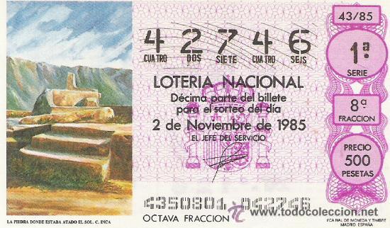 Lotteria Nationale Spagnola: 1 DECIMO LOTERIA DEL SABADO - 2 NOVIEMBRE 1985 - 43/85 -LA PIEDRA DONDE ESTABA ATADO EL SOL ( INCA )