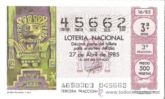 Lotteria Nationale Spagnola: 1 DECIMO LOTERIA DEL SABADO - 27 ABRIL 1985 - 16/85 - EL DIOS VIRACOCHA ( CULTURA INCA )