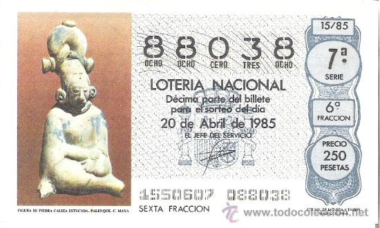 Lotteria Nationale Spagnola: 1 DECIMO LOTERIA DEL SABADO - 20 ABRIL 1985 - 15/85 - FIGURA DE CALIZA ESTUCADA PALENQUE ( MAYA )