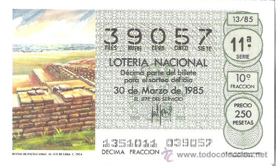 Lotteria Nationale Spagnola: 1 DECIMO LOTERIA DEL SABADO - 30 MARZO 1985 - 13/85 - RUINAS DE PACHACAMAC AL SUR DE LIMA ( INCA )
