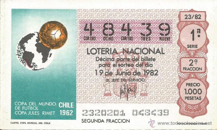 Loter&iacute;a nacional: DECIMO LOTERIA NACIONAL 19-6-1982 - MUNDIAL DEL 82 - CARTEL COPA DEL MUNDO DE FUTBOL CHILE 1962