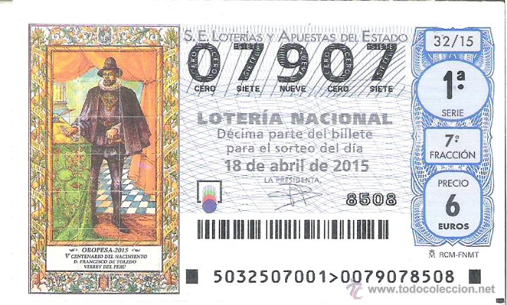 Lotteria Nationale Spagnola: 1 DECIMO LOTERIA DEL SABADO - 18 ABRIL 2015 - 32/15 - OROPESA 2015 V CENT. NACIM FRANCISCO DE TOLEDO