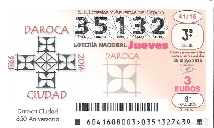 Lotaria Nacional: 1 DECIMO LOTERIA JUEVES - 26 MAYO 2016 - 41/16 - DAROCA ANIVERSARIO CIUDAD ( ZARAGOZA )