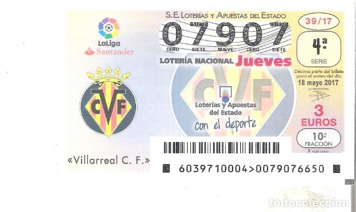 Loterie Nationale: 1 DECIMO LOTERIA NACIONAL JUEVES -18 MAYO 2017 - 39/17 - LA LIGA DE FUTBOL - VILLARREAL C.F