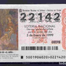 Lotería Nacional: LOTERÍA NACIONAL. NÚM. 22142 DD. 5-ENERO-1999 . LA EPIFANÍA. SORTEO 1/99. Lote 99202743