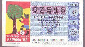 Loter&iacute;a nacional: Espa&ntilde;a. Loter&iacute;a. 1982. Sorteo: 26 Final Copa Mundial Espa&ntilde;a 82. Fecha: 10 Julio. El n&uacute;mero puede var