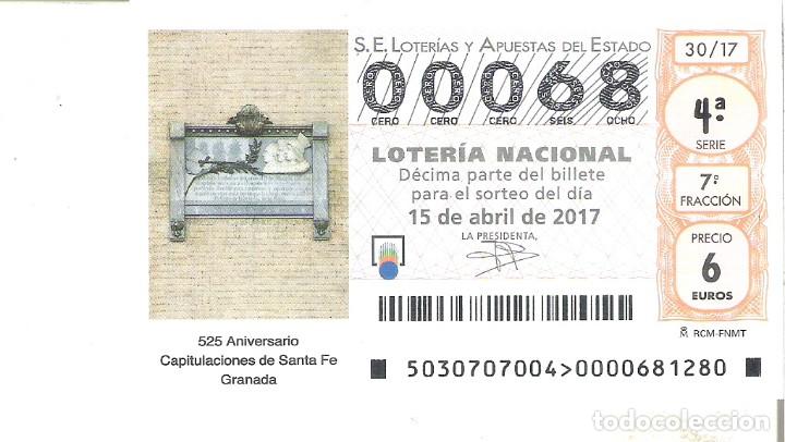 Lotaria Nacional: 1 DECIMO LOTERIA NACIONAL SABADO 15 ABRIL 2017 30/17 - 525 ANIV CAPITULACIONES DE SANTA FE ( GRANADA