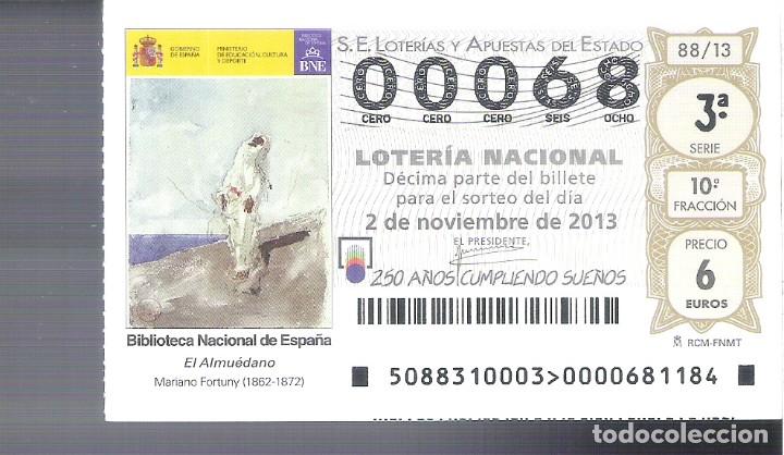 Loterie Nationale: 1 DECIMO LOTERIA SABADO 2 NOVIEMBRE 2013 - 88/13 BIB. NACIONAL - EL ALMUEDANO MARIANO FORTUNY