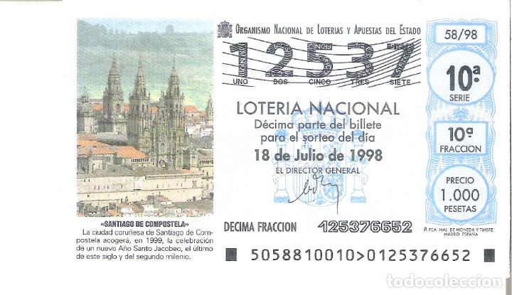 Nationale spanische Lotterie: 1 DECIMO LOTERIA SABADO - 18 JULIO 1998 - 58/98 - SANTIAGO DE COMPOSTELA - A&Ntilde;O XACOBEO 99