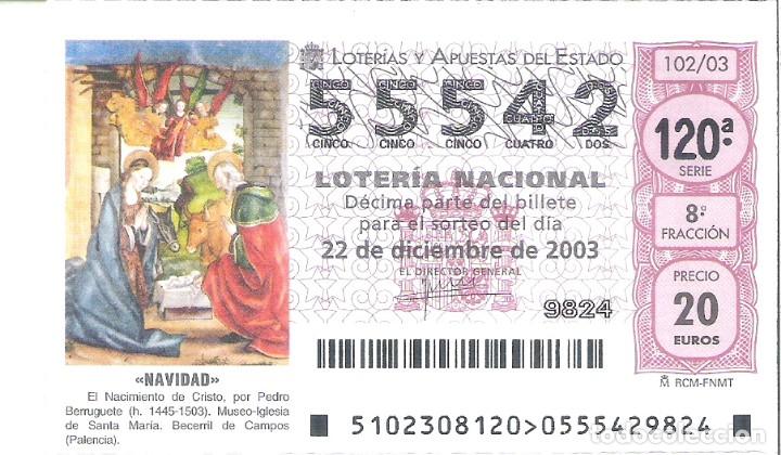 Lotaria Nacional: 1 DECIMO LOTERIA SABADO 22 DICIEMBRE 2003 - 102/03 - NAVIDAD - BECERRIL DE CAMPOS ( PALENCIA