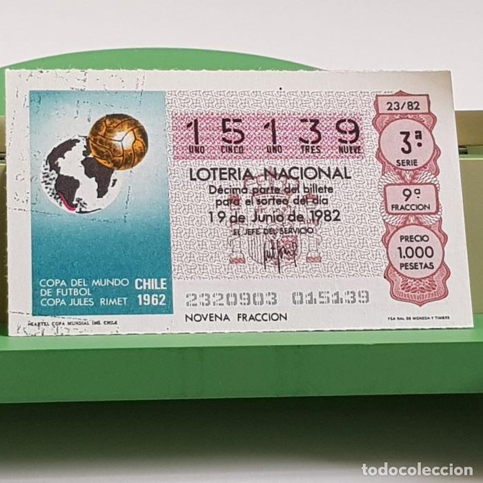 Loter&iacute;a Nacional: LOTER&Iacute;A NACIONAL, SORTEO 23/82, 19 JUNIO 1982, CARTEL COPA MUNDIAL CHILE 1962, N&ordm; 15139