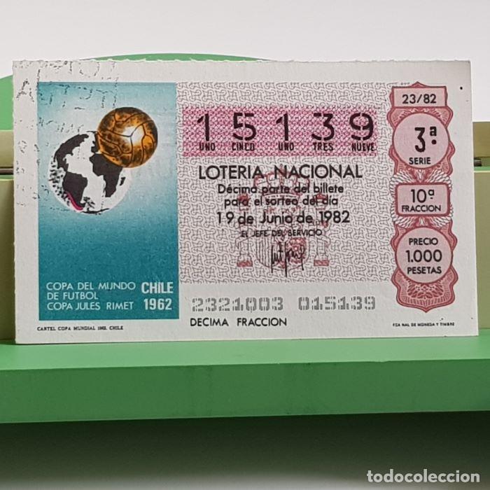 Loter&iacute;a nacional: LOTER&Iacute;A NACIONAL, SORTEO 23/82, 19 JUNIO 1982, CARTEL COPA MUNDIAL CHILE 1962, N&ordm; 15139