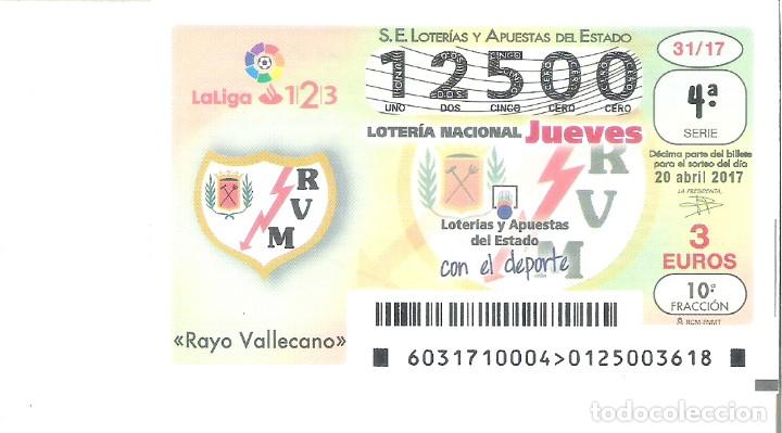Loterie Nationale: 1 DECIMO LOTERIA NACIONAL JUEVES - 20 ABRIL 2017 - 31/17 - LA LIGA DE FUTBOL - RAYO VALLECANO