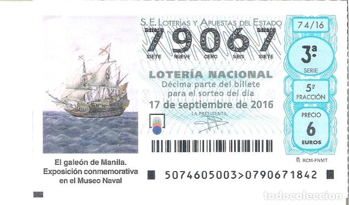 Lotaria Nacional: 1 DECIMO LOTERIA NACIONAL SABADO - 17 SEPTIEMBRE 2016 - 74/16 GALEON DE MANILA ( MUSEO NAVAL -BARCOS