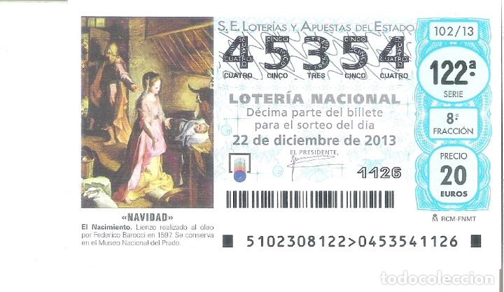 Loter&iacute;a Nacional: 1 DECIMO LOTERIA DEL SABADO 22 DICIEMBRE 2013 - 102/13 NAVIDAD - CAPICUA NACIMIENTO ( MUSEO PRADO )