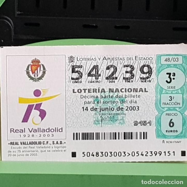 Loter&iacute;a Nacional: LOTERIA NACIONAL, 48/03, 14 JUNIO 2003. 75 ANIVERSARIO REAL VALLADOLID C.F., N&ordm; 54239