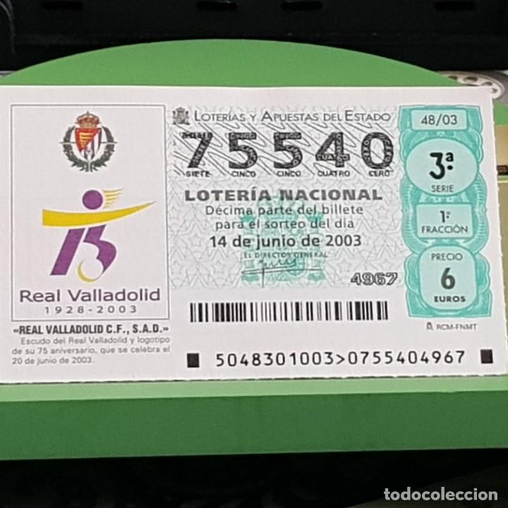 Loter&iacute;a Nacional: LOTERIA NACIONAL, 48/03, 14 JUNIO 2003. 75 ANIVERSARIO REAL VALLADOLID C.F., N&ordm; 75540