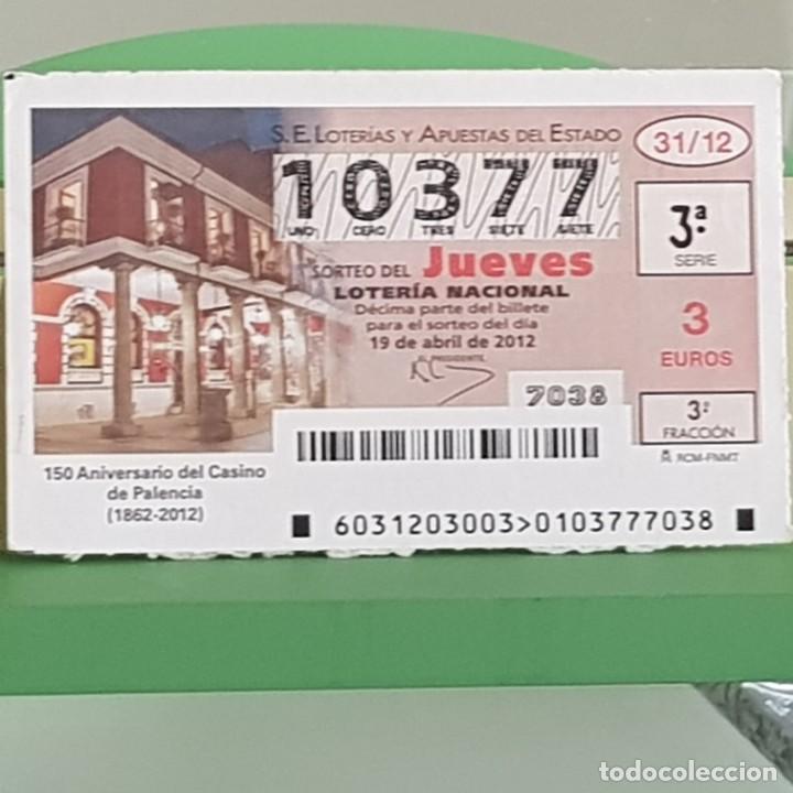 Nationale spanische Lotterie: LOTERIA NACIONAL, SORTEO 31/12, 19 ABRIL 2012, 150&ordm; ANIVERSARIO CASINO DE PALENCIA, N&ordm; 10377