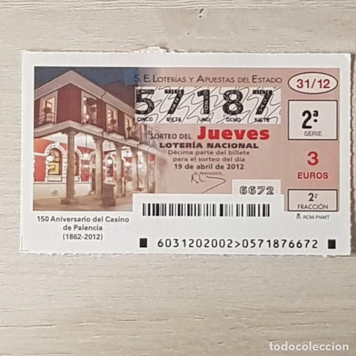 Nationale spanische Lotterie: LOTERIA NACIONAL, SORTEO 31/12, 19 ABRIL 2012, 150&ordm; ANIVERSARIO CASINO DE PALENCIA, N&ordm; 57187