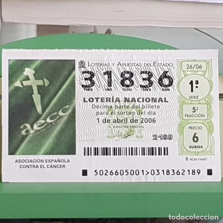 Lotteria Nationale Spagnola: LOTER&Iacute;A NACIONAL, SORTEO 26/06, 1 ABRIL 2006, ASOCIACI&Oacute;N ESPA&Ntilde;OLA CONTRA EL C&Aacute;NCER, N&ordm; 31836, LEER
