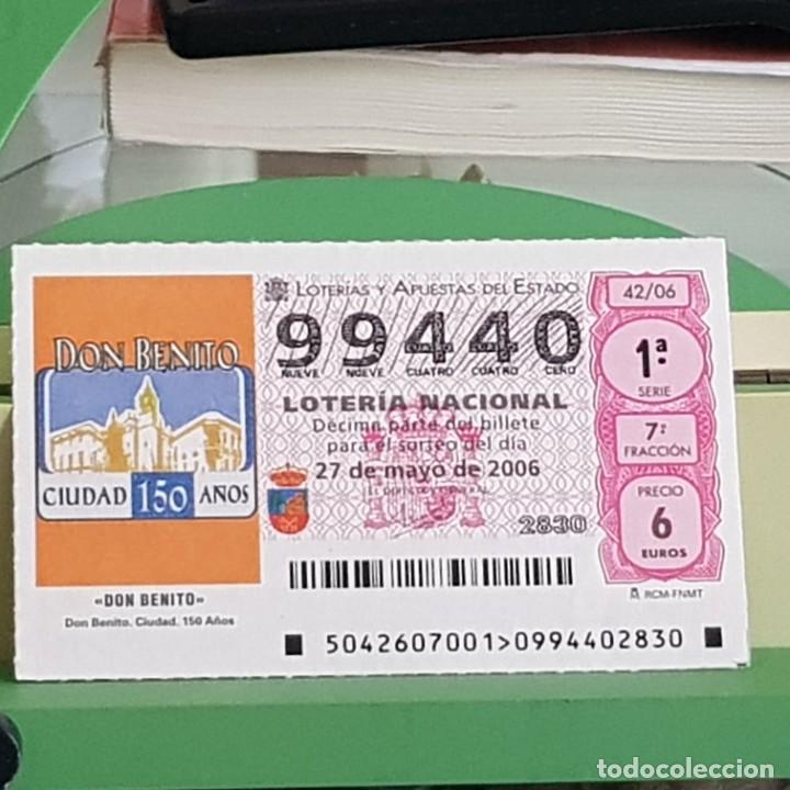 Lotteria Nationale Spagnola: LOTER&Iacute;A NACIONAL, SORTEO 42/06, 27 MAYO 2006, DON BENITO, CIUDAD, 150 A&Ntilde;OS, BADAJOZ, N&ordm; 99440