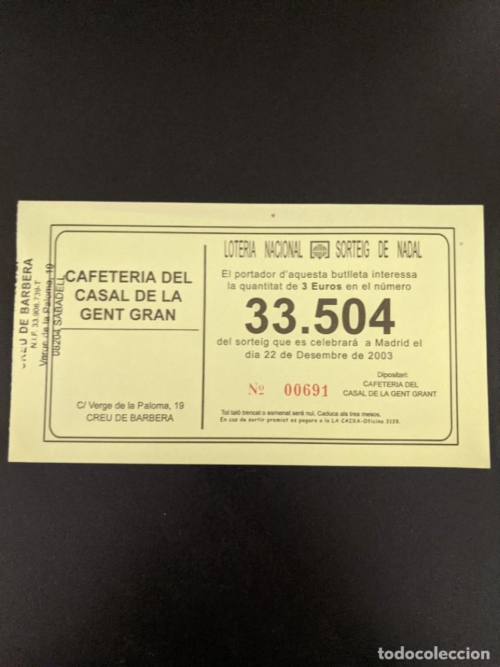 Loter&iacute;a Nacional: BILLETE LOTER&Iacute;A N&ordm; 33.504 A&Ntilde;O 2003 CAFETERIA DEL CASA DE LA GENT GRAN CREU DE BARBER&Agrave; SABADELL