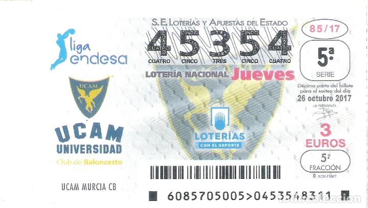 National Spanish Lottery: 1 DECIMO LOTERIA NACIONAL JUEVES 26 OCTUBRE 2017 85/17 CAPICUA BALONCESTO LIGA ENDESA UCAM MURCIA CB